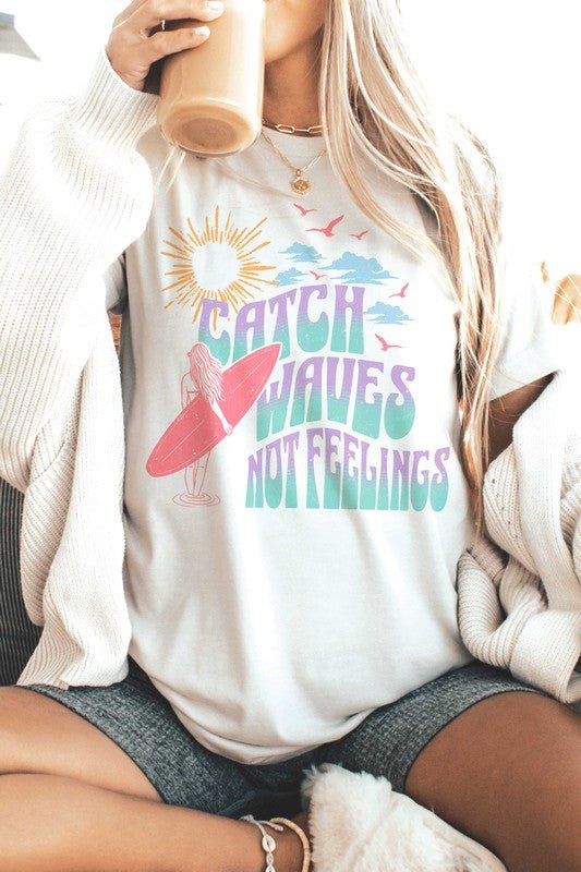 CATCH WAVES NOT FEELINGS Graphic Tee - Felicia Janell Collection